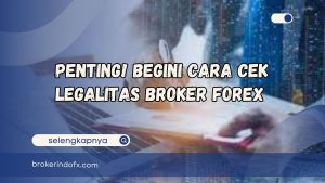 Cek Legalitas Broker Forex