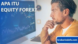 Apa Itu Equity Forex