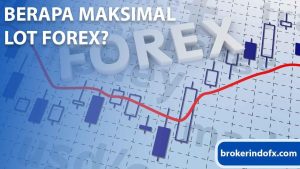 Berapa Maksimal Lot Forex yang Bisa Anda Tradingkan?