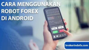 5 Cara Menggunakan Robot Forex di Android untuk Pemula