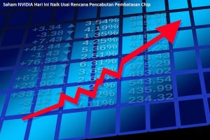 Saham Nvidia Hari Ini Naik Usai Rencana Pencabutan Pembatasan Chip
